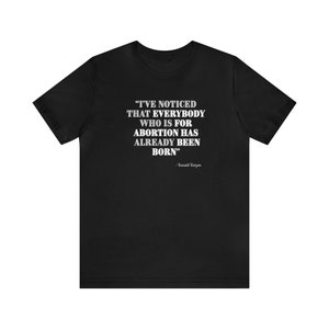 Ronald Reagan quote, Reagan quote shirt, Reagan quote gift, Reagan pro life shirt, pro life tshirt gift, Short tee pro life, Reagan pro life image 4