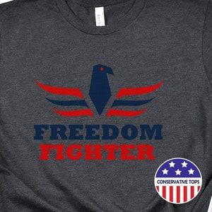 Freedom fighter tee, freedom tshirt gift, freedom fighter gift, gift for freedom, conservative shirt gift, eagle tee, standing for freedom