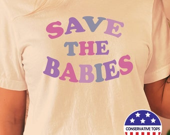 Save the Babies Tshirt, Pro Life Short Sleeve Tee, Save Babies pro life tshirt, Pro life shirt, choose life gift, conservative shirt gift