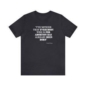 Ronald Reagan quote, Reagan quote shirt, Reagan quote gift, Reagan pro life shirt, pro life tshirt gift, Short tee pro life, Reagan pro life image 5