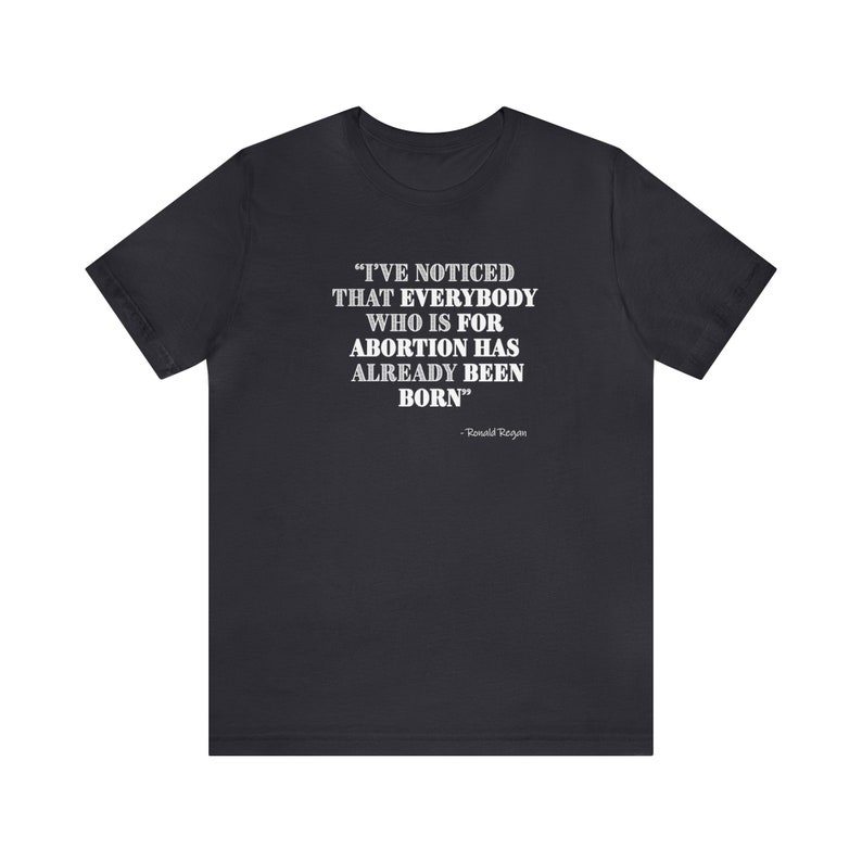 Ronald Reagan quote, Reagan quote shirt, Reagan quote gift, Reagan pro life shirt, pro life tshirt gift, Short tee pro life, Reagan pro life image 5