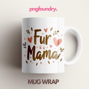 May include: White ceramic mug with a brown and pink design. The mug has the text "Fur Mama" with paw prints and hearts.