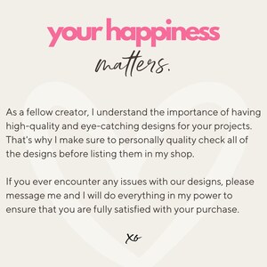 May include: Pink text on a white background reads "your happiness matters."  The text is in a heart shape. Below the text is a message about the importance of high-quality designs and customer satisfaction.