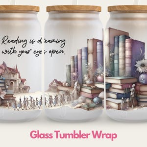 Bücherregal Glasdosenverpackung, Buchliebhaber Glasdosenverpackung, Reading Is Dreaming With Your Eyes Open, Bücherwurm Sublimation PNG, UV DTF Cup Wrap 16oz