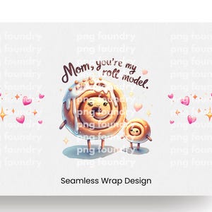 May include: A digital illustration of two cinnamon rolls with faces. The larger roll is holding a sign that says "Mom, you're my roll model." The background is white with pink hearts and sparkles.