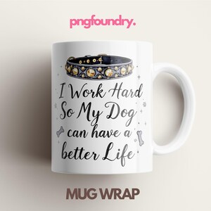 May include: White ceramic mug with a black and gold dog collar design. The mug has the text "I Work Hard So My Dog Can Have A Better Life" printed on it.