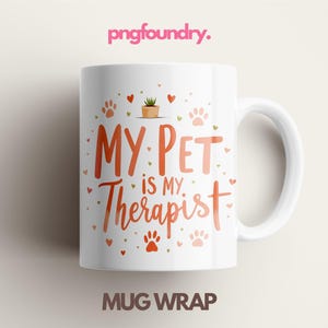 May include: White ceramic mug with a red and orange design that says "My Pet is My Therapist" with paw prints and hearts. The mug is for sale as a wrap.