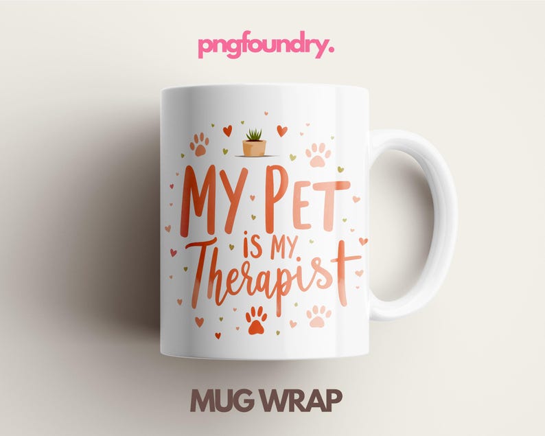 May include: White ceramic mug with a red and orange design that says "My Pet is My Therapist" with paw prints and hearts. The mug is for sale as a wrap.