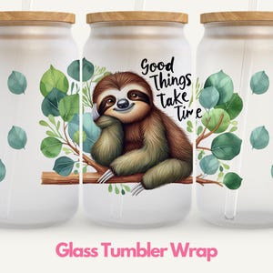 Sloth Glass Can Wrap, Positive Quote PNG, Sloth Sublimation, Inspirational Glass Can Wrap, Eucalyptus Tumbler Wrap 16oz