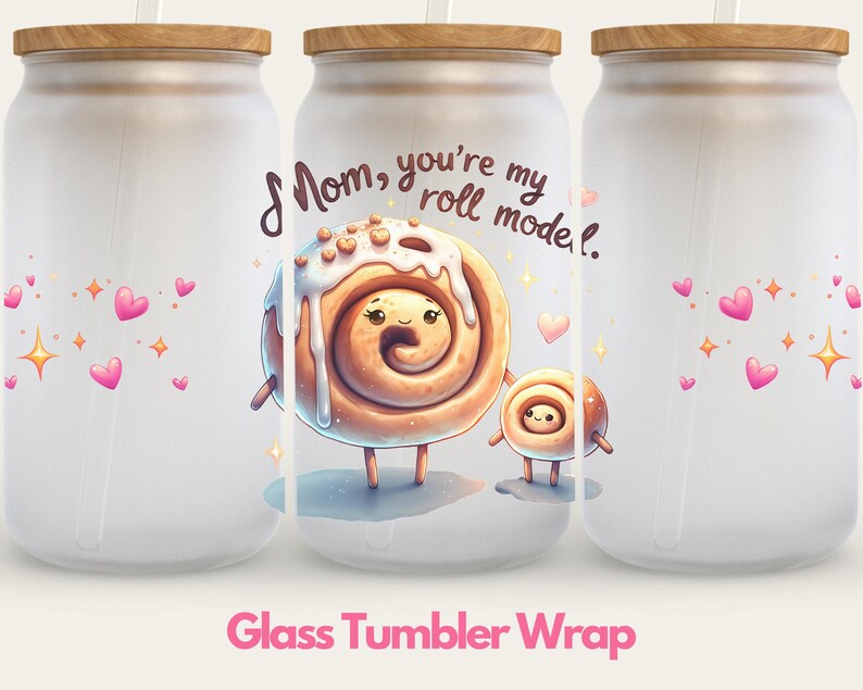 May include: White glass tumbler wrap with a cartoon cinnamon roll design. The cinnamon roll has a smiling face and says "Mom, you're my roll model!" with pink hearts and stars in the background.
