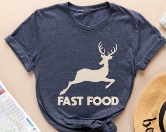 Fast Food Deer, Hunters Shirt, Fathers Day Gift, Grandpa Tee, Gift for Husband, Fast Food Shirt, Gift for Hunter, Funny Hunting Tshirt