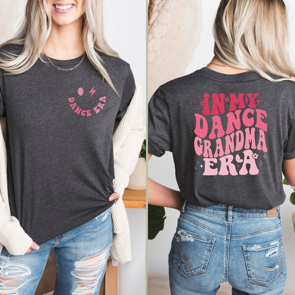 Dance Grandma Era Shirt, My Grandma Era Tee, Grandma Shirt, Gifts for Dancers, Best Gift for Dancer, Cute Dance Clothes, Dancer Tshirts