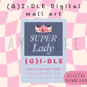 G I-DLE Digital wall art,digital wall print , lyrics art poster,Kpop ,kpop merch,kpop png,super lady poster,kpop poster,G I-DLE poster