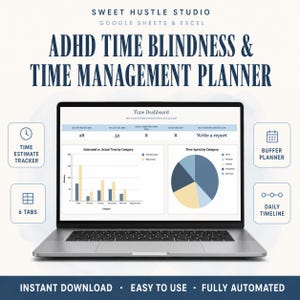 May include: A laptop screen displays an ADHD Time Blindness & Time Management Planner for Google Sheets and Excel. The dashboard features a Time Dashboard, a bar chart comparing estimated versus actual time, and a pie chart for time spent by category.