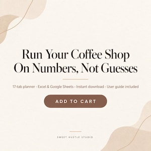 May include: A digital planner for coffee shops with a beige background and brown text that reads: Run Your Coffee Shop On Numbers, Not Guesses. It includes a 17-tab planner, Excel and Google Sheets compatibility, a user guide, and an ADD TO CART button.