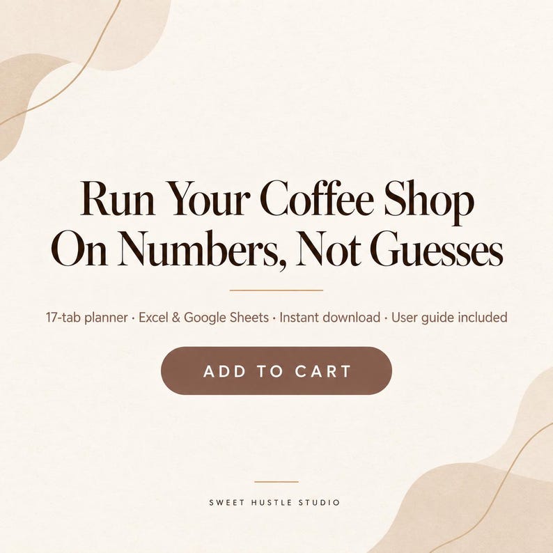 May include: A digital planner for coffee shops with a beige background and brown text that reads: Run Your Coffee Shop On Numbers, Not Guesses. It includes a 17-tab planner, Excel and Google Sheets compatibility, a user guide, and an ADD TO CART button.