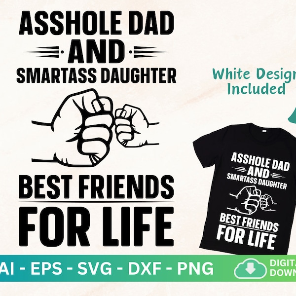 Asshole Dad And Smartass Daughter Best Friends For Life Svg, Bad Dad Shirt, Dad And Daughter Gifts Christmas, To My Daughter From Dad Png