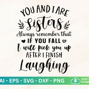 You And I Are Sisters Always Svg, Funny Sister Saying Svg, Matching Sisters Shirt, Sister Gifts Svg, Sister Shirt, Soul Sister Svg Png Dxf