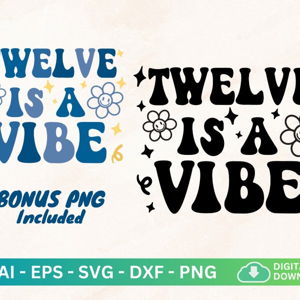 Twelve Is A Vibe Svg, 12 Years Old, 12th Birthday Shirt, Hello Twelve Svg, Happy 12th Bday Gift Svg, 12 Birthday Svg Boy, Included Bonus PNG