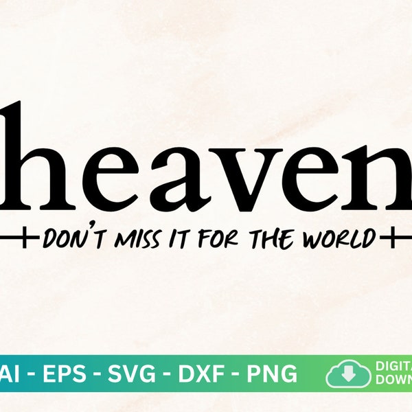 Heaven Don't Miss It For The World Svg, Christian Girl Svg, Christian Jesus Svg, Religous Quote, Funny Christian, Scripture Svg, Bible Verse