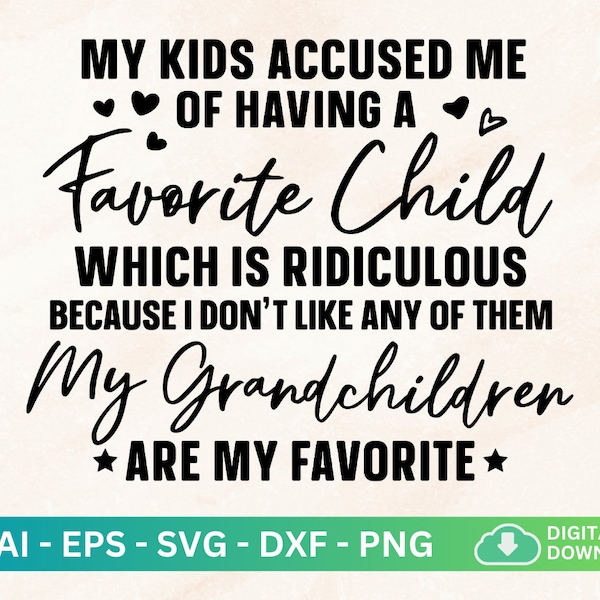 My Kids Accuse Me Of Having A Favorite Child Svg, Favorite Child Shirt, Funny Grandparent Shirt, Grandparent Grandchild, Favorite Child Gift