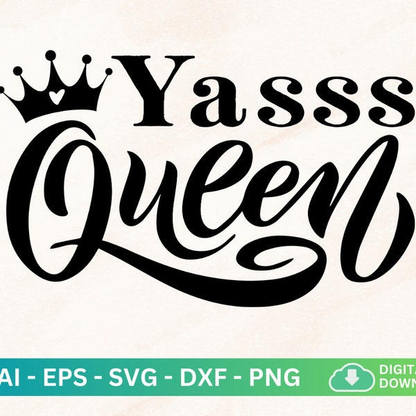 Yasss Queen Svg, Yass Queen Shirt, Broad City, Fierce, Bachelorette Party Favor, Girl Weekend Saying Svg, Black Queen Svg, Yes Queen Svg Png