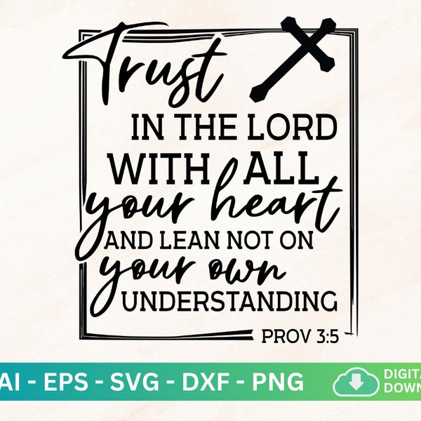 Trust In The Lord With All Your Heart Svg, Scripture Svg, Proverbs 3:5 Svg, Bible Verse Svg, Christian Sayings Svg, Faith Svg Png, God Bless