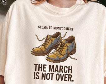 Selma to Montgomery Shirt, der Marsch ist nicht vorbei, schwarze Geschichte Geschenk, Aktivistin Komfort Farben T-Shirt