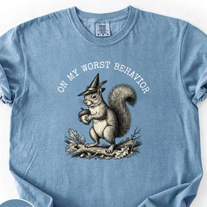 On My Worst Behavior Shirt, Funny Squirrel Tshirt, Witchy Cottagecore Tee, Weird Girl Aesthetic Shirt, Comfort Colors Tshirt