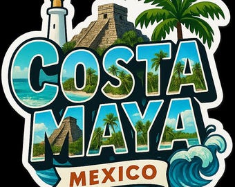 Costa Maya Mexico Souvenir Sticker - Regular Vinyl or Holographic - Travel Destination Decal - 3x3 4x4 6x6 inch
