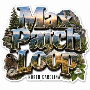 May include: A die-cut sticker featuring the text Max Patch Loop North Carolina. The letters are filled with a scenic mountain landscape at sunset, surrounded by a brown hiking boot, a metal compass, a stone cairn, and a white trillium flower.