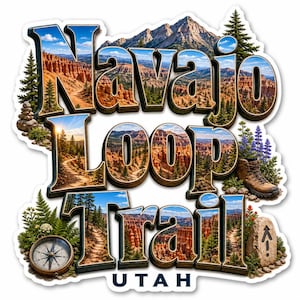 May include: A die-cut sticker featuring the text Navajo Loop Trail Utah. The letters are filled with a landscape image of Bryce Canyon, including orange rock formations, pine trees, and blue skies. A compass, a hiking boot, and a trail marker are visible.
