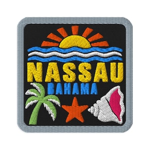 May include: A square embroidered patch with a black background and a gray border. It features a yellow sun, blue and white waves, a green palm tree, an orange starfish, and a white conch shell. The text NASSAU is in yellow and BAHAMA is in blue.