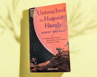 Untouched by Human Hands: 1954 Robert Sheckley Sci-Fi Paperback