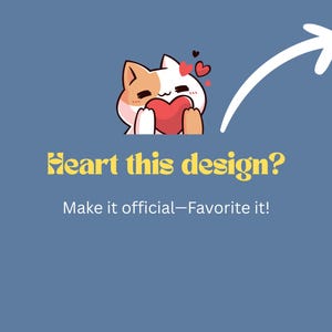 May include: A digital graphic on a blue background features a cartoon cat holding a red heart, with three small hearts floating above. Text reads "Heart this design? Make it official - Favorite it!" A white arrow points to the right.