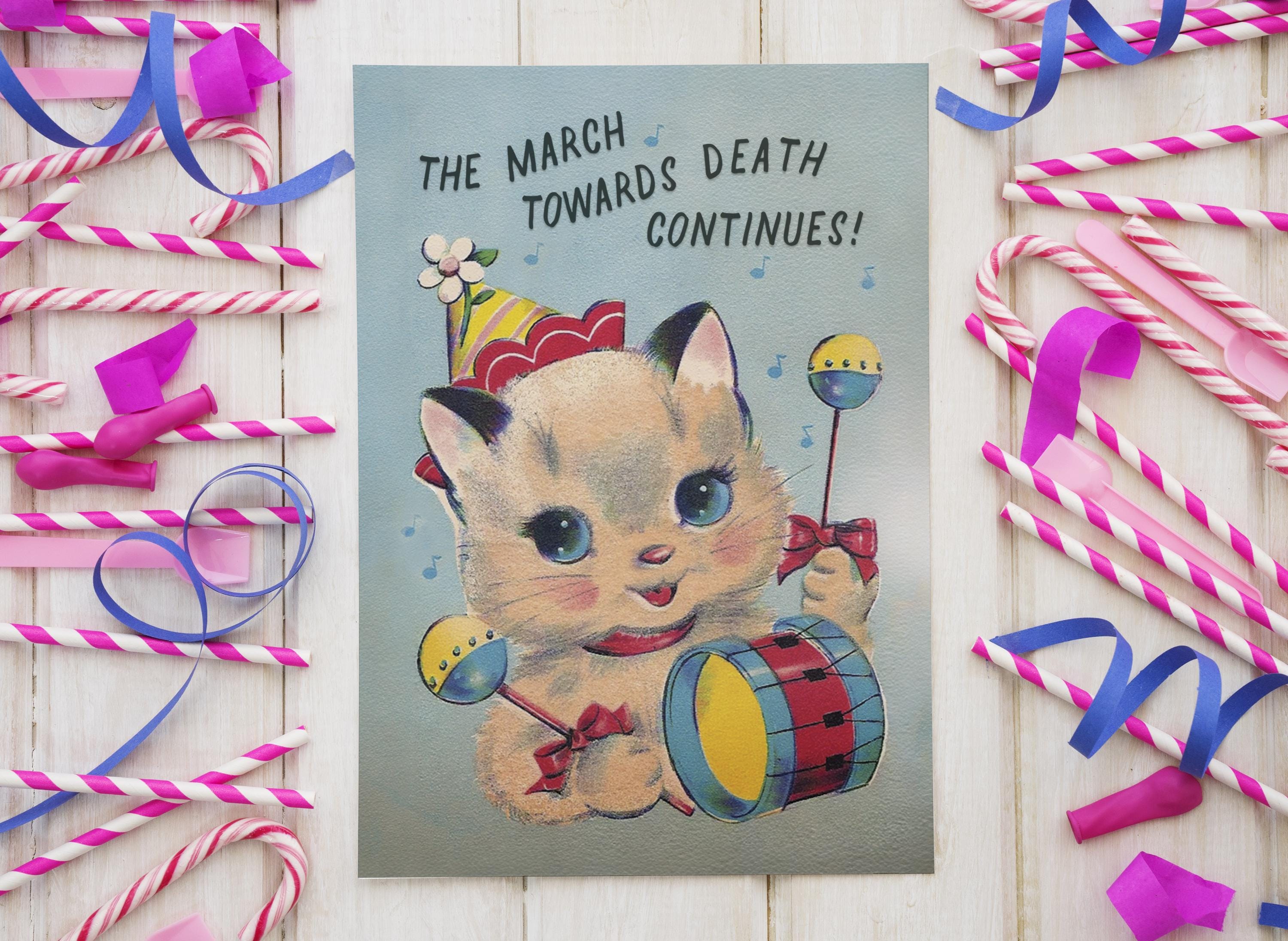 THE MARCH CONTINUES | birthday card - cute dark humor funny mean insult vintage retro party cat greetings card