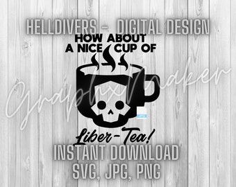 Helldivers Helldivers 2 Hell Divers | How About a nice cup of Liber-Tea Design | DIY Shirt Decal Stickers Vector Digital Files PNG SVG Jpg