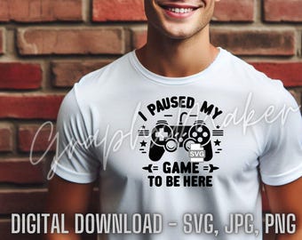 I Paused My Game to Be Here – Gamer&#39;s Dilemma - Vacation Travel Everyday Design T-Shirt SVG JPG PNG