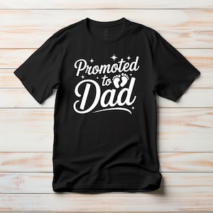 Promoted to Dad Shirt: New Father Gift, Pregnancy Announcement Tee