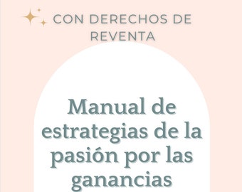 Manual de Estrategia para convertir tus pasiones en ganancias