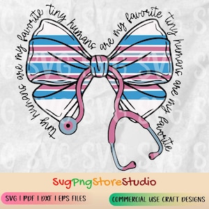 May include: A pink and blue striped bow with a stethoscope, with the text "tiny humans are my favorite tiny humans are my favorite" around it.