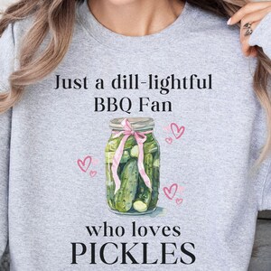 Dill-lightful BBQ Fan Sweatshirt, Pickle Era Sweatshirt, Pickle Lover T-shirt, Funny Pickles Shirt, Pickle Jar Gift Sweater