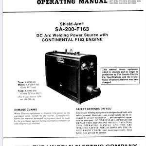 以下が含まれることがあります： リンカーンエレクトリック SA-200-F163 DCアーク溶接電源とコンチネンタルF163エンジンを備えた、白黒の画像。画像には、溶接機、操作マニュアル、リンカーンエレクトリック社のロゴが示されています。マニュアルの表紙には、モデル番号、発行日、シリアル番号のリストが記載されています。マニュアルの表紙のテキストには、「操作マニュアル」と「安全はあなた次第」と記載されています。