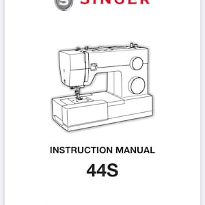 May include: Black and white line drawing of a Singer 44S sewing machine. The instruction manual cover features the Singer logo and the text "INSTRUCTION MANUAL 44S" and "SINGER is sewing made easy."