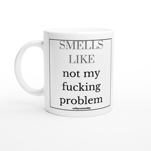 Huele como si no fuera mi maldito problema, las mejores ideas divertidas para regalos, taza, taza de café, de ingeniosocommitty, 11 oz