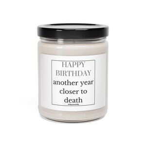 Happy Birthday Another Year Closer To Death, top best funny gift ideas candle by wittycommitty 9oz