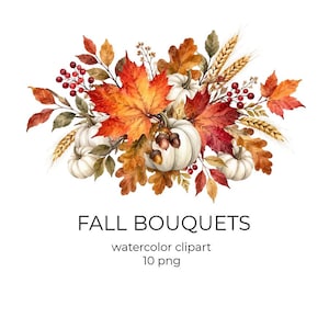 Puede incluir: Una ilustración en acuarela de un ramo de otoño con calabazas blancas, hojas de arce naranjas y rojas, hojas de roble marrones, espigas de trigo doradas y bayas rojas. El texto debajo dice FALL BOUQUETS watercolor clipart 10 png.