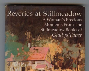 Reveries at Stillmeadow ~ A Woman's Precious Moments From the Stillmeadow Books of Gladys Taber ~ Hallmark Edition
