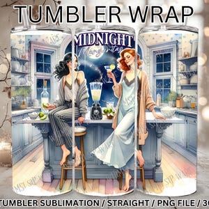 May include: A sublimation design for a 20 ounce tumbler featuring two women in a kitchen setting. The design includes the text "MIDNIGHT Margaritas" and a blue and white colour scheme.