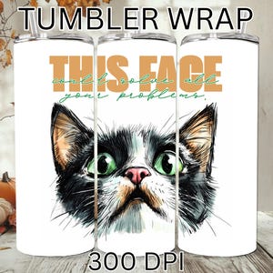 Dieses Gesicht 20 Unzen Skinny Tumbler Wrap, süße Katze Png Sublimation Design, Geschenk für Katzenliebhaber Digitaler Download, entzückende Katze Sofortiger Download